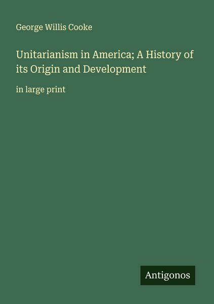 Produktbild: Unitarianism in America; A History of its Origin and Development