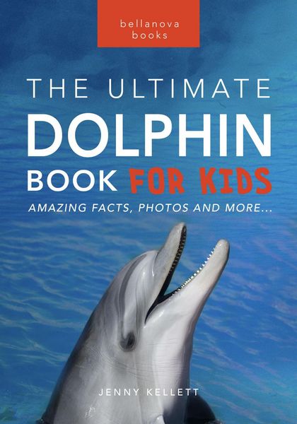 Produktbild: Dolphins: The Ultimate Dolphin Book for Kids (Animal Books for Kids, #25)