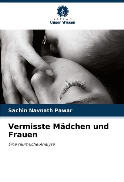 Vermisste Mädchen und Frauen, Taschenbuch von Sachin Navnath Pawar, Verlag Unser Wissen, 9786207086740