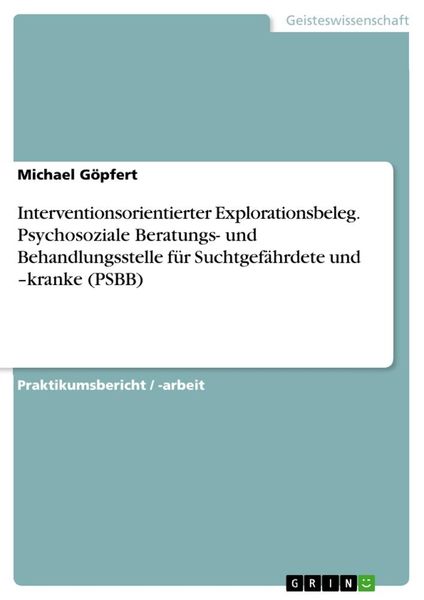 Interventionsorientierter Explorationsbeleg.Psychosoziale Beratungs- und Behandlungsstelle für Suchtgefährdete und -kranke (PSBB), Taschenbuch von