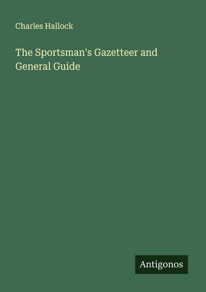 Produktbild: The Sportsman's Gazetteer and General Guide