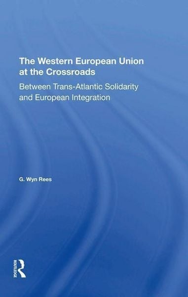 Produktbild: Rees, G: The Western European Union At The Crossroads