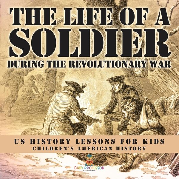 Produktbild: The Life of a Soldier During the Revolutionary War - US History Lessons for Kids | Children's American History