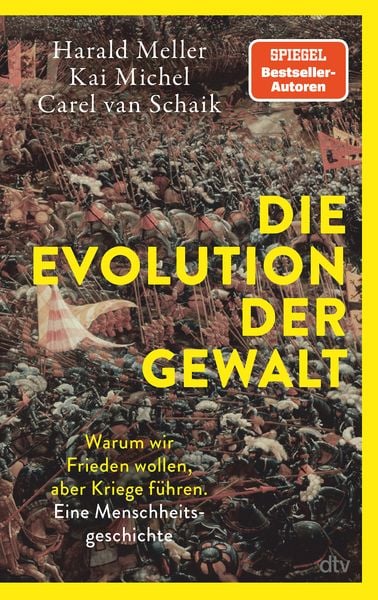 Die Evolution der Gewalt, Gebundene Ausgabe von Harald Meller , Kai Michel , Carel van Schaik, dtv, 9783423284387