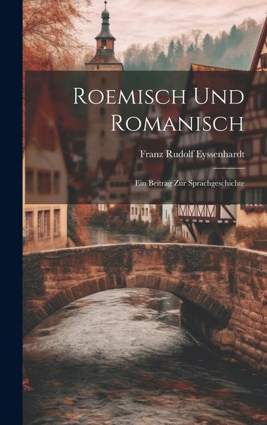 Produktbild: Roemisch und Romanisch: Ein Beitrag zur Sprachgeschichte