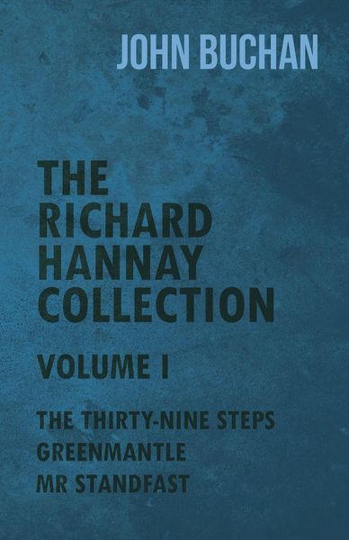Produktbild: The Richard Hannay Collection - Volume I - The Thirty-Nine Steps, Greenmantle, Mr Standfast