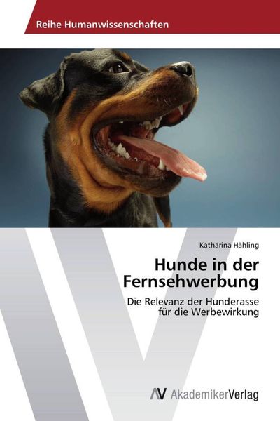 Hähling, K: Hunde in der Fernsehwerbung, Taschenbuch von Katharina Hähling, AV Akademikerverlag, 9783639675702