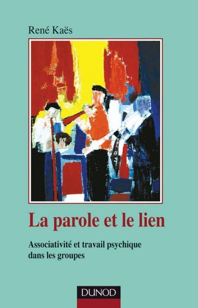Produktbild: La parole et le lien - 3&egrave;me &eacute;dition - Associativit&eacute; et travail psychique dans les groupes