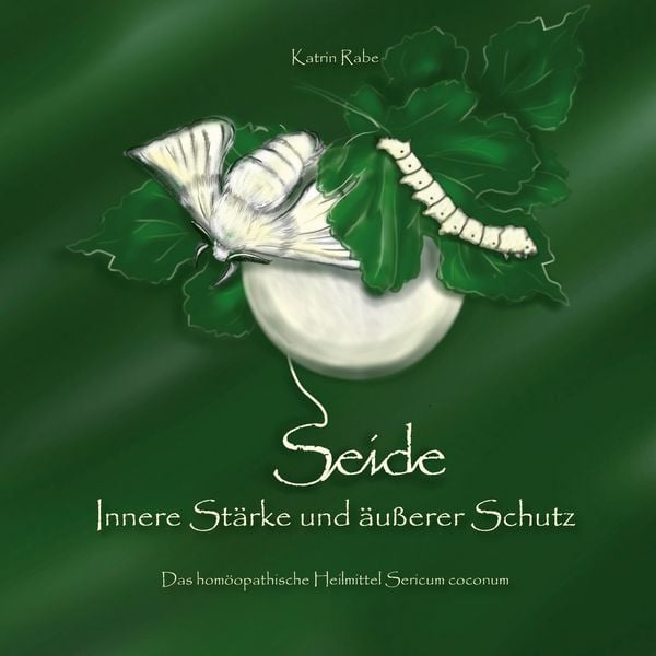 Seide - Innere Stärke und äußerer Schutz, Taschenbuch von Katrin Rabe, BoD – Books on Demand, 9783750440913