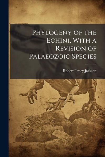 Produktbild: Phylogeny of the Echini, With a Revision of Palaeozoic Species