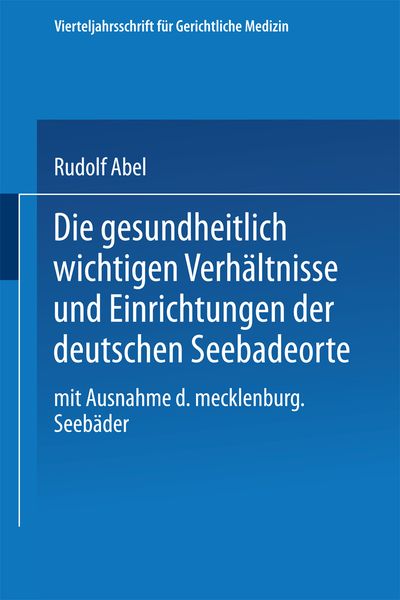 Produktbild: Die gesundheitlich wichtigen Verh&auml;ltnisse und Einrichtungen der deutschen Seebadeorte
