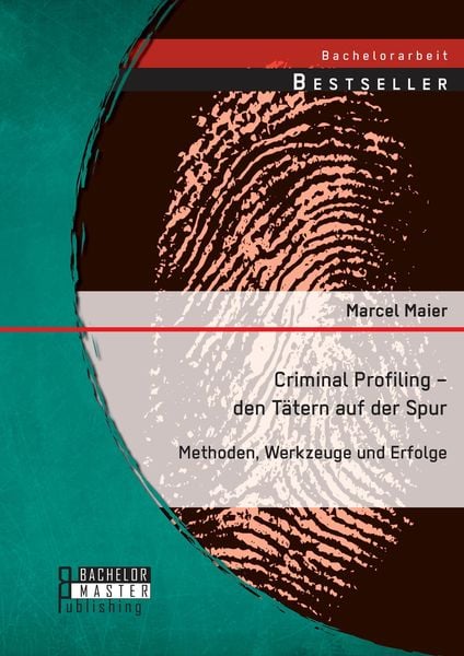 Produktbild: Criminal Profiling - den T&auml;tern auf der Spur: Methoden, Werkzeuge und Erfolge