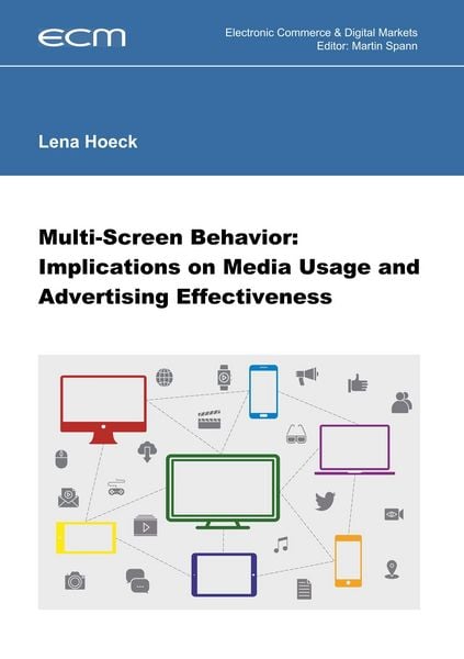 Produktbild: Multi-Screen Behavior: Implications on Media Usage and Advertising Effectiveness
