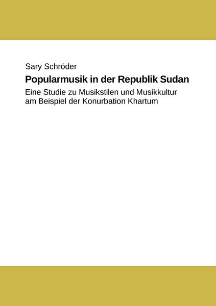 Produktbild: Popularmusik in der Republik Sudan: eine Studie zu Musikstilen und Musikkultur am Beispiel der Konurbation Khartum
