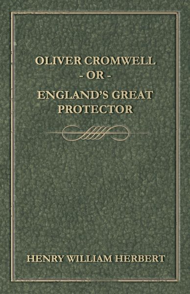Produktbild: Oliver Cromwell; Or, England's Great Protector