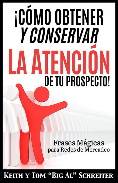 Produktbild: &iexcl;C&oacute;mo Obtener y Conservar la Atenci&oacute;n de Tu Prospecto! Frases M&aacute;gicas para Redes de Mercadeo