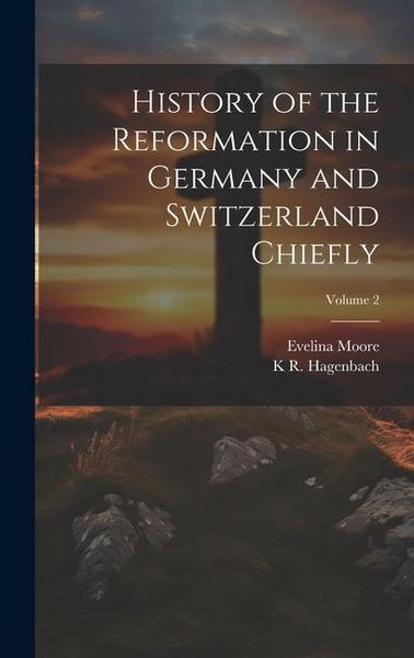 Produktbild: History of the Reformation in Germany and Switzerland Chiefly; Volume 2
