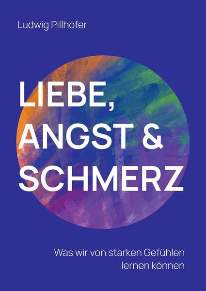 Liebe, Angst & Schmerz