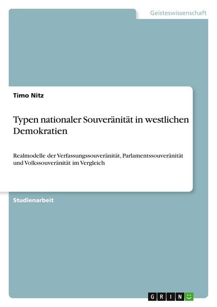 Typen nationaler Souveränität in westlichen Demokratien, Taschenbuch von Timo Nitz, GRIN, 9783640628384