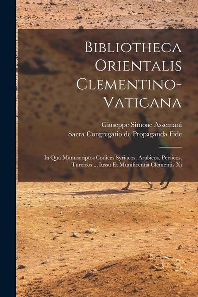 Produktbild: Bibliotheca Orientalis Clementino-vaticana: In Qua Manuscriptos Codices Syriacos, Arabicos, Persicos, Turcicos ... Iussu Et Munificentia Clementis Xi