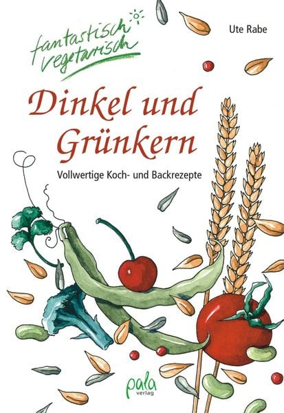 Dinkel und Grünkern, Gebundene Ausgabe von Ute Rabe, Pala, 978-3-89566-189-1