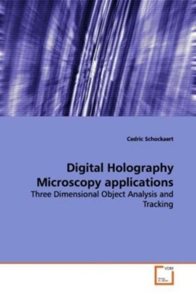 Schockaert, C: Digital Holography Microscopy applications, Taschenbuch von Cedric Schockaert, VDM, 9783639136968