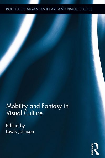 Produktbild: Mobility and Fantasy in Visual Culture