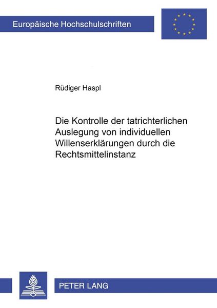 Produktbild: Die Kontrolle der tatrichterlichen Auslegung von individuellen Willenserkl&auml;rungen durch die Rechtsmittelinstanz
