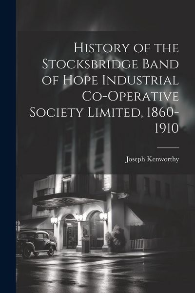 Produktbild: History of the Stocksbridge Band of Hope Industrial Co-operative Society Limited, 1860-1910