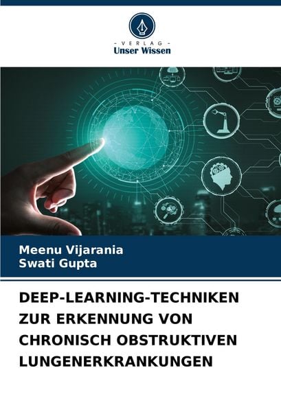 Deep-Learning-Techniken Zur Erkennung von Chronisch Obstruktiven Lungenerkrankungen, Taschenbuch von Meenu Vijarania , Swati Gupta, Verlag Unser