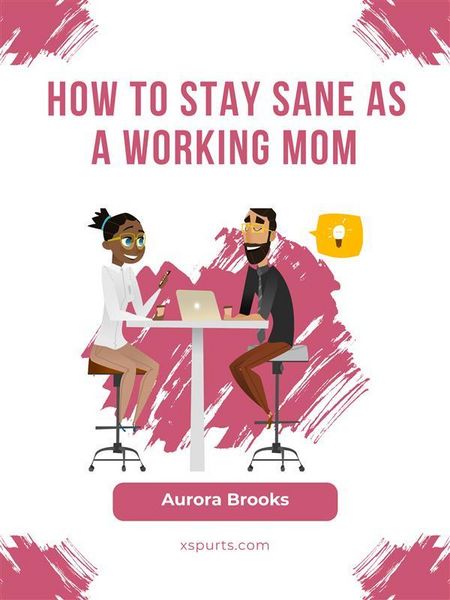 Produktbild: How to Stay Sane as a Working Mom