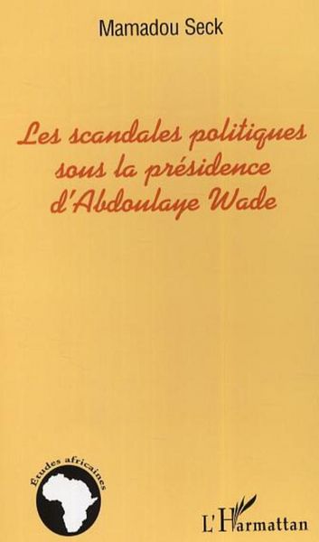 Produktbild: Les scandales politiques sous la pr&eacute;sidence d'Abdoulaye Wade
