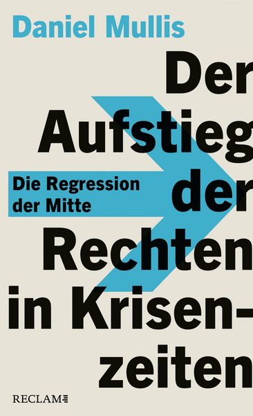 Produktbild: Der Aufstieg der Rechten in Krisenzeiten. Die Regression der Mitte