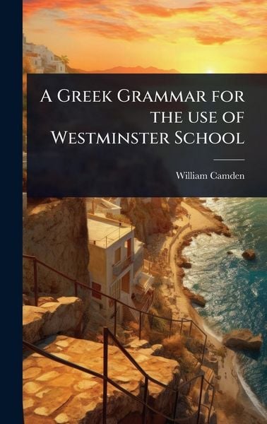 Produktbild: A Greek Grammar for the use of Westminster School