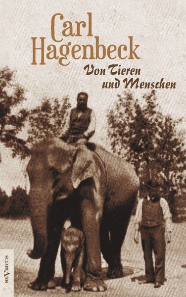Produktbild: Hagenbeck, C: Von Tieren und Menschen. Erlebnisse und Erfahr