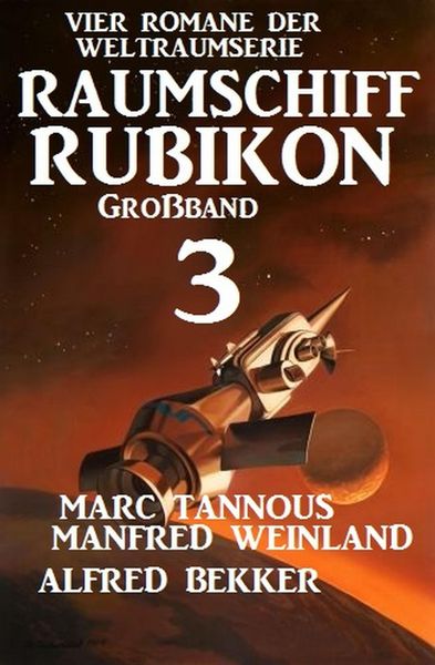 Produktbild: Gro&szlig;band Raumschiff Rubikon 3 - Vier Romane der Weltraumserie