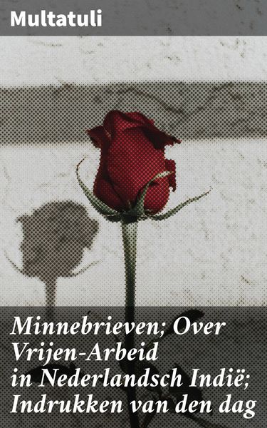 Produktbild: Minnebrieven; Over Vrijen-Arbeid in Nederlandsch Indi&euml;; Indrukken van den dag