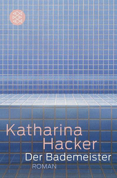 Der Bademeister, Taschenbuch von Katharina Hacker, Fischer Taschenbuch Verlag, 978-3-596-18969-4