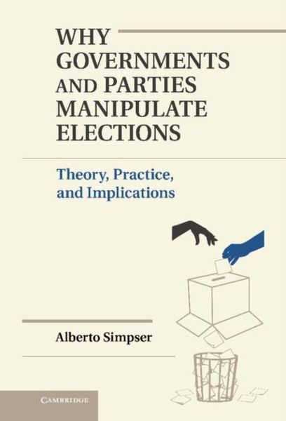 Produktbild: Why Governments and Parties Manipulate Elections