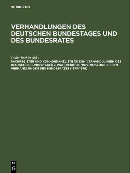 Produktbild: Sachregister und Konkordanzliste zu den Verhandlungen des Deutschen Bundestages 7. Wahlperiode (1972-1976) und zu den Verhandlungen des Bundesrates (1