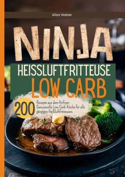 Ninja Heissluftfritteuse Low Carb, Taschenbuch von Alisa Weber, Bookmundo, 9789403875583