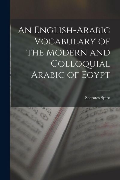 Produktbild: An English-Arabic Vocabulary of the Modern and Colloquial Arabic of Egypt