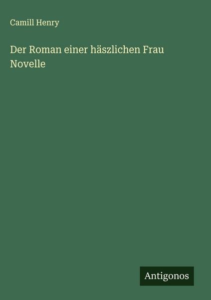 Produktbild: Der Roman einer h&auml;szlichen Frau Novelle