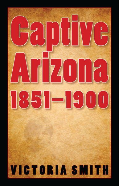 Produktbild: Captive Arizona, 1851-1900