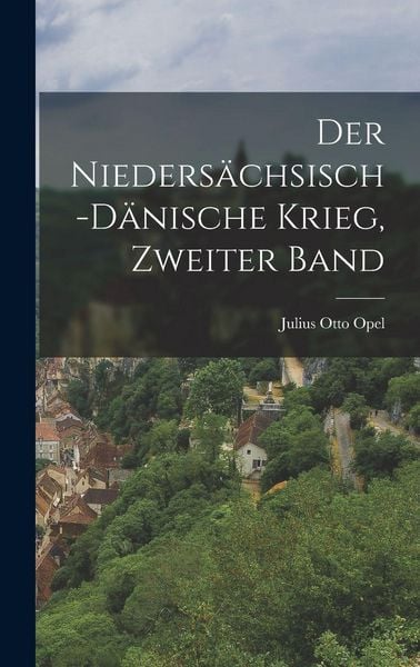 Produktbild: Der Nieders&auml;chsisch-D&auml;nische Krieg, Zweiter Band