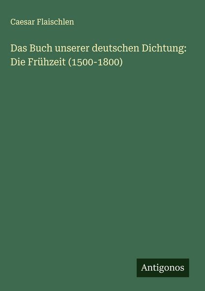 Produktbild: Das Buch unserer deutschen Dichtung: Die Fr&uuml;hzeit (1500-1800)