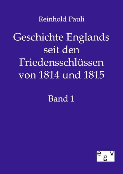 Produktbild: Geschichte Englands seit den Friedensschl&uuml;ssen von 1814 und 1815
