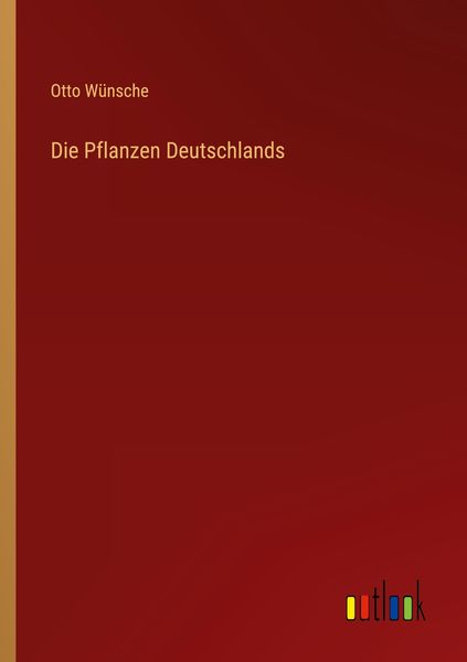Die Pflanzen Deutschlands, Taschenbuch von Otto Wünsche, Outlook, 9783368283483