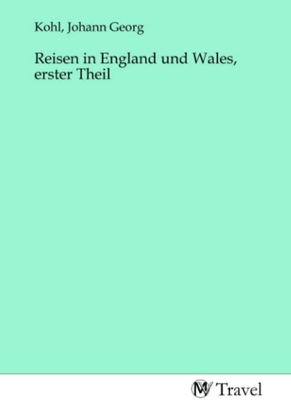 Reisen in England und Wales, erster Theil, Taschenbuch von , MV-Travel, 9783968843964