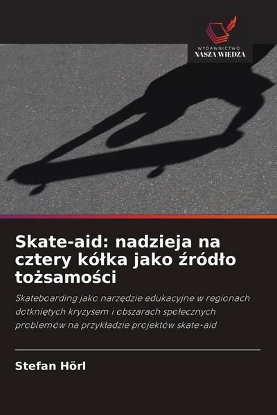 Produktbild: Skate-aid: nadzieja na cztery k&oacute;&iquest;ka jako &iquest;r&oacute;d&iquest;o to&iquest;samo&iquest;ci
